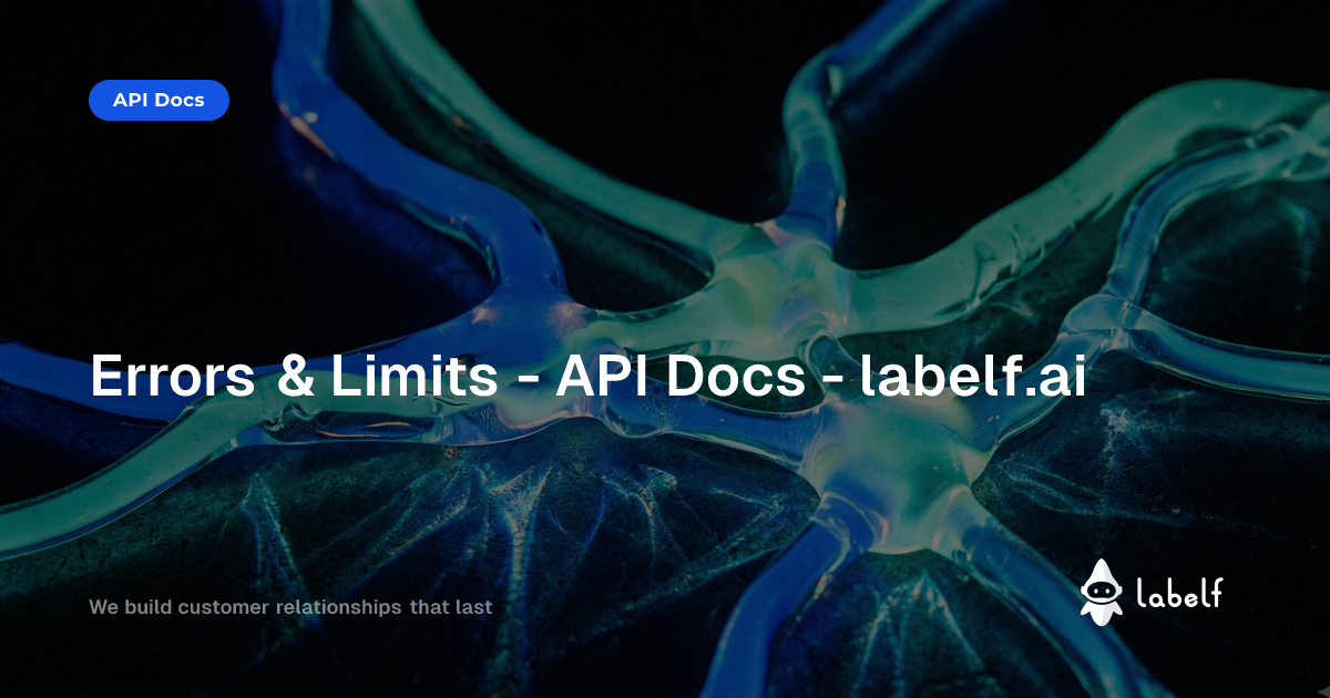 Errors & Limits - API Docs - labelf.ai